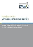Handbuch für Umwelttechnische Berufe / Handbuch für Umwelttechnische Berufe Band 3 Fachkraft für Abwassertechnik by