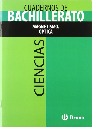 Cuaderno Ciencias Bachillerato Magnetismo. Óptica (Castellano - Material Complementario - Cuadernos Temáticos De Bachillerato)
