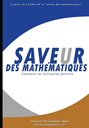 Se concentrer sur la Fraction Partielle: Saveur des Mathematiques francais Se concentrer sur la Fraction Partielle: Saveur des Mathematiques francais