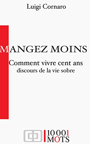 Download Comment vivre cent ans - Discours de la vie sobre (Annoté): Mangez moins, mangez moins…