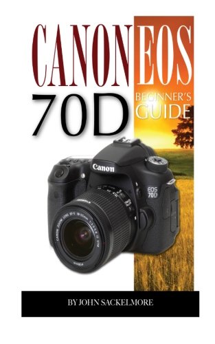 Preisvergleich Produktbild Canon EOS 70D: Beginner's Guide
