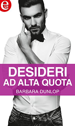 Barbara Dunlop - Desideri ad alta quota (2017)