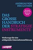 Das große Handbuch der Strategieinstrumente: Werkzeuge für eine erfolgreiche Unternehmensführung by