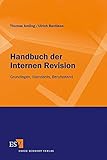 Handbuch der Internen Revision: Grundlagen, Standards, Berufsstand by