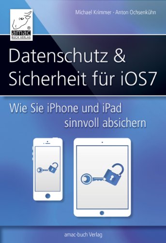 Download Datenschutz und Sicherheit - für iOS 7: Wie Sie Ihr iPhone und iPad sinnvoll absichern können Download Datenschutz und Sicherheit - für iOS 7: Wie Sie Ihr iPhone und iPad sinnvoll absichern können