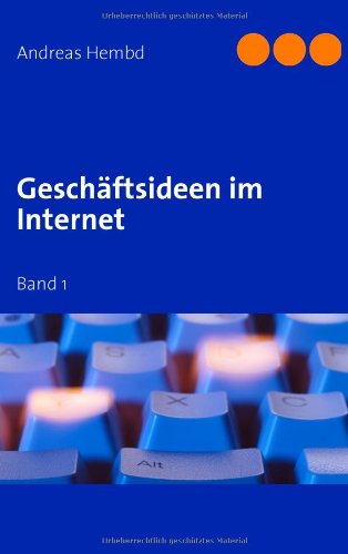 Geschäftsideen im Internet: Band 1
