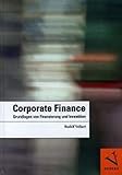 Corporate Finance: Grundlagen von Finanzierung und Investition by 