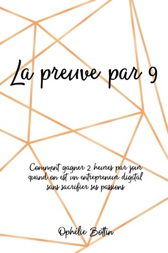 La preuve par 9: Comment je gagne 2 heures par jour sans stress