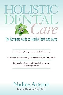 Brand: North Atlantic Books Holistic Dental Care: The Complete Guide to Healthy Teeth and Gums