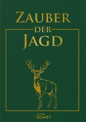 Download Zauber der Jagd: Meisterwerke der Jagdliteratur, Jagdmalerei und Naturfotografie Download Zauber der Jagd: Meisterwerke der Jagdliteratur, Jagdmalerei und Naturfotografie