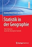 Statistik in der Geographie: Eine Exkursion durch die deskriptive Statistik by Susanne Zimmermann-Janschitz