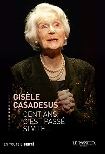 Cent ans, c'est passé si vite Cent ans, c'est passé si vite