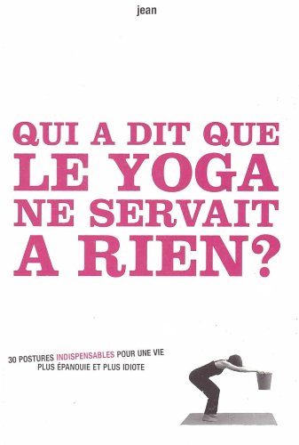 Qui a Dit Que le Yoga Ne Serva