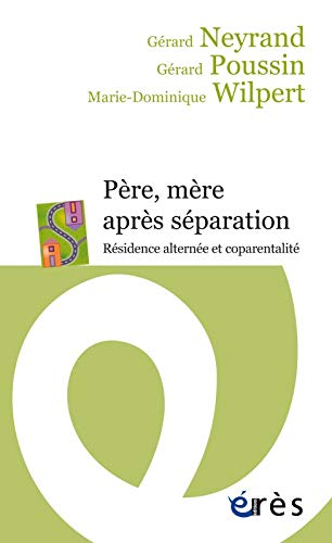 Père, mère après séparation : Résidence alternée et coparentalité Père, mère après séparation : Résidence alternée et coparentalité