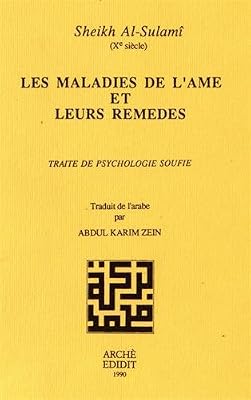 Les Maladies de l'Ame et Leurs Remèdes : Traite de Psychologie Soufie