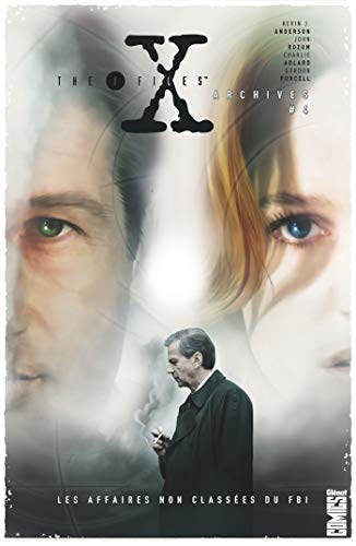 The X-Files Archives - Tome 04: Les Affaires non classées du FBI by John Rozum, Kevin J. Anderson