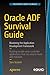 Oracle ADF Survival Guide: Mastering the Application Development Framework by