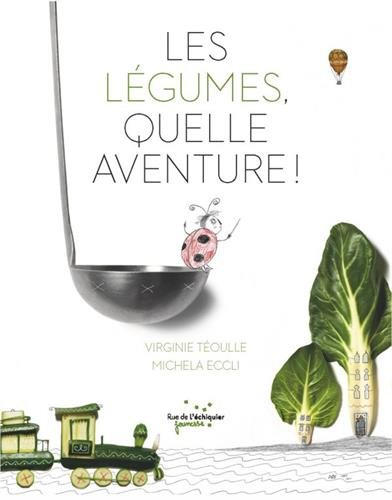 couverture de : Les l&eacute;gumes, quelle aventure !