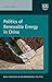 Produktbild Politics of Renewable Energy in China (New Horizons in Environmental Politics)