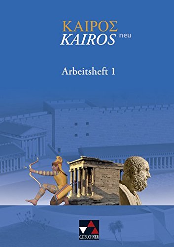 Kairós - neu / Griechisches Unterrichtswerk: Kairós - neu / Kairós Arbeitsheft 1 - neu: Griechisches Unterrichtswerk / Zu den Lektionen 1-50