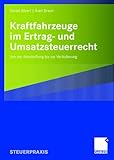 Image de Kraftfahrzeuge im Ertrag- und Umsatzsteuerrecht: Von der Anschaffung bis zur Veräußerung