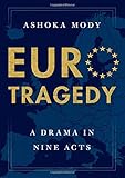 Eurotragedy: A Drama in Nine Acts by Ashoka Mody