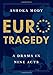 Eurotragedy: A Drama in Nine Acts by Ashoka Mody