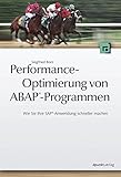 Performanceoptimierung von ABAP®-Programmen: Wie Sie Ihre SAP®-Anwendung schneller machen by Siegfried Boes