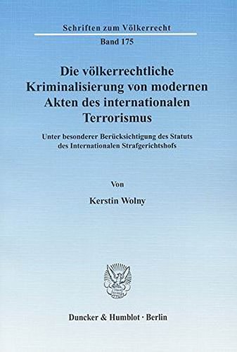Preisvergleich Produktbild Die völkerrechtliche Kriminalisierung von modernen Akten des internationalen Terrorismus. Unter besonderer Berücksichtigung des Statuts des Internationalen Strafgerichtshofs