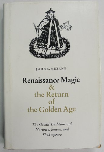 Renaissance Magic and the Return of the Golden Age: Occult Tradition and Marlowe, Jonson and Shakespeare livre