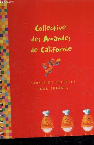 Download COLLECTIVE DES AMANDES EN CALIFORNIE - CARNET DE RECETTES POUR ENFANTS. Download COLLECTIVE DES AMANDES EN CALIFORNIE - CARNET DE RECETTES POUR ENFANTS.