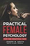 Practical Female Psychology: For the Practical Man by