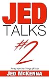 Jed Talks #2: Away from the Things of Man by Jed McKenna