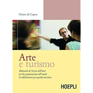 Arte e turismo: Manuale di storia dell'arte per la preparazione all'esame di abilitaz
