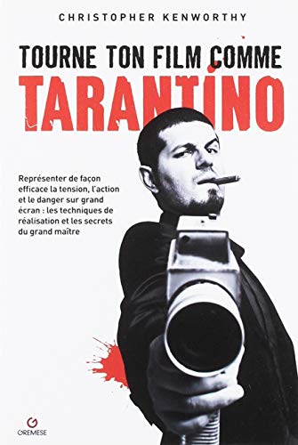 Télécharger Tourne ton film comme Tarantino: Représenter de façon efficace la tension, l'action et le danger s PDF Ebook En Ligne
