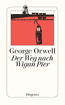 Der Weg Nach Wigan Pier Detebe German Edition Ebook Orwell George Papst Manfred Amazon In Kindle Store