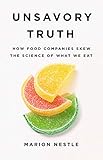 Unsavory Truth: How Food Companies Skew the Science of What We Eat by Marion Nestle