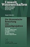 Image de Die ökonomische Bewertung von Umweltprojekten: Zur Kritik an einer umfassenden Umweltbewertung mit Hilfe der Kontingenten Evaluierungsmethode (Umwelt