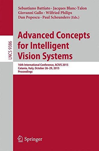 Advanced Concepts for Intelligent Vision Systems: 16th International Conference, ACIVS 2015, Catania, Italy, October 26-29, 2015. Proceedings: 9386 (Lecture Notes in Computer Science)