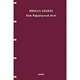 Kim Bağışlayacak Beni?