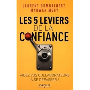 Les 5 leviers de la confiance: Aider vos collaborateurs à se dépasser