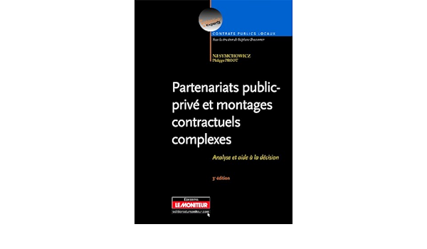 Amazon Fr Partenariats Public Prive Et Montages Contractuels Complexes Analyse Et Aide A La Decision Proot Philippe Symchowicz Nil Livres