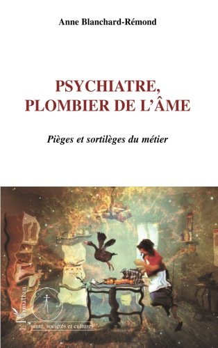 Download Psychiatre : plombier de l'âme : Pièges et sortilèges du métier Download Psychiatre : plombier de l'âme : Pièges et sortilèges du métier