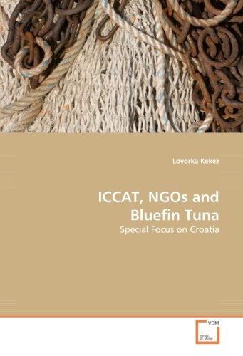 Preisvergleich Produktbild ICCAT, NGOs and Bluefin Tuna: Special Focus on Croatia