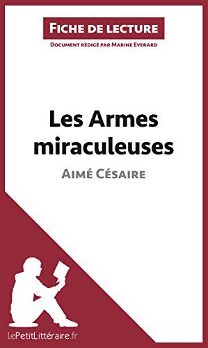 Download Les Armes miraculeuses de Aimé Césaire (Fiche de lecture): Résumé complet et analyse détaillée de l'oeuvre