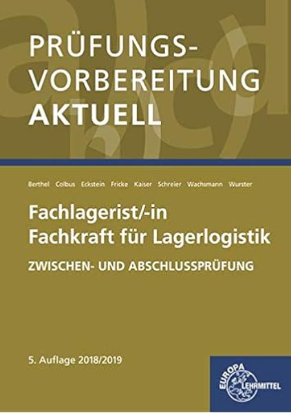 Prufungsvorbereitung Aktuell Fachlagerist In Fachkraft Fur Lagerlogistik Zwischen Und Abschlussprufung Amazon De Berthel Jonina Colbus Gerhard Eckstein Peter Fricke Jurgen Kaiser Martin Schreier Dominik Wachsmann Frank Wurster