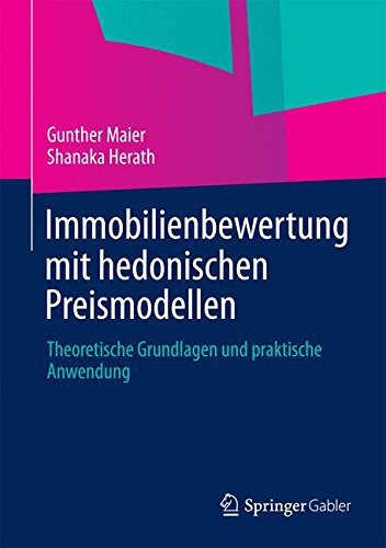 Download Immobilienbewertung mit hedonischen Preismodellen: Theoretische Grundlagen und praktische Anwendung Download Immobilienbewertung mit hedonischen Preismodellen: Theoretische Grundlagen und praktische Anwendung