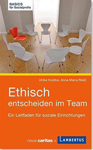 Download Ethisch entscheiden im Team: Ein Leitfaden für soziale Einrichtungen (Basics für Sozialprofis) Download Ethisch entscheiden im Team: Ein Leitfaden für soziale Einrichtungen (Basics für Sozialprofis)