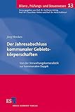 Image de Der Jahresabschluss kommunaler Gebietskörperschaften: Von der Verwaltungskameralistik zur kommunalen Doppik (Bilanz-, Prüfungs- und Steuerwesen, Ban