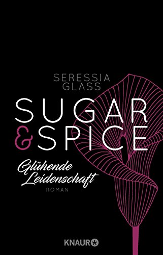 Sugar & Spice - Glühende Leidenschaft: Roman (Die Sugar-&-Spice-Reihe 1) Buchen
